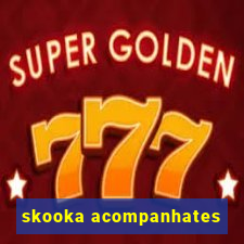 skooka acompanhates